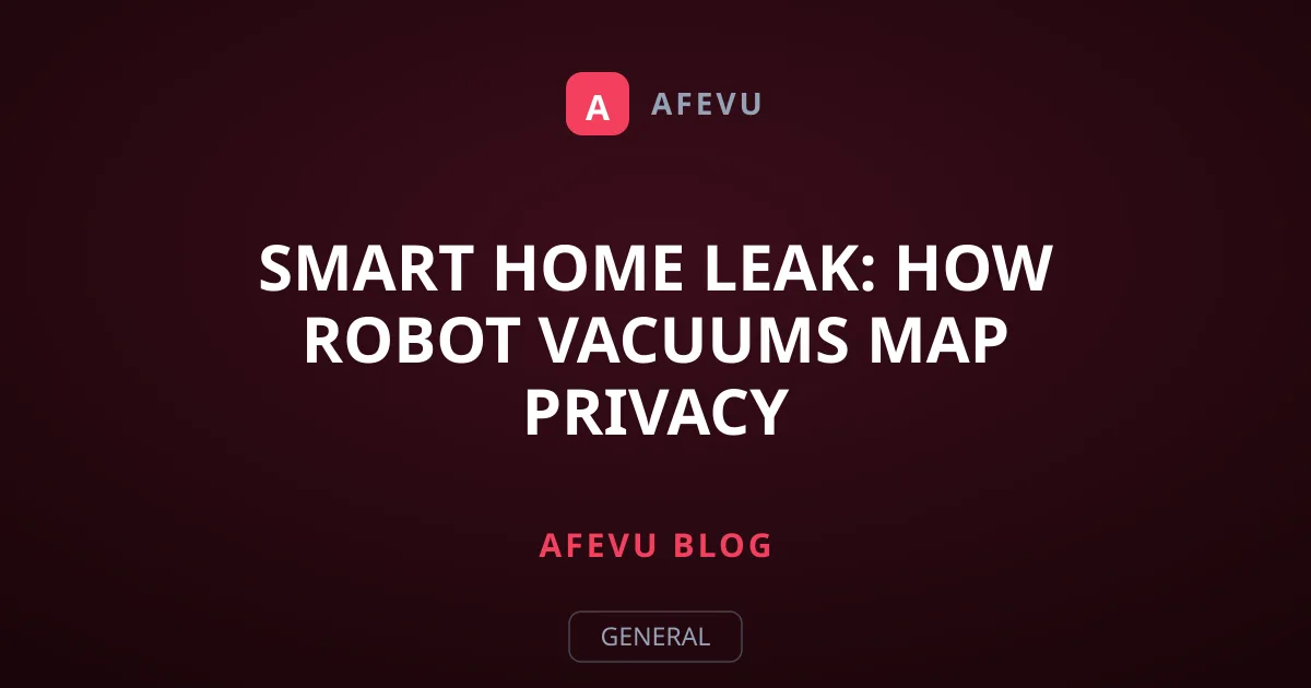 Smart Home Leak: How Robot Vacuums Map Privacy